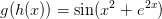 g(h(x))=\sin(x^2+e^{2x})