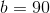 b=90