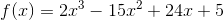 f(x)=2x^3-15x^2+24x+5