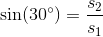 \sin(30^\circ)=\frac{s_2}{s_1}