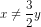 x\neq \frac{3}{2}y