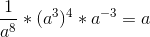 \frac{1}{a^8}*(a^3)^4*a^{-3}=a