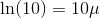 \ln(10)=10\mu