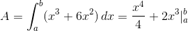 A = \int_a^b(x^3+6x^2)\,dx=\frac{x^4}{4}+2x^3|_a^b