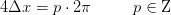 4\Delta x=p\cdot 2\pi\; \; \; \; \; \; \; \; \; p\in \mathrm{Z}