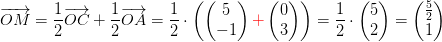 \overrightarrow{OM}=\frac{1}{2}\overrightarrow{OC}+\frac{1}{2}\overrightarrow{OA}=\frac{1}{2}\cdot \left ( \begin{pmatrix} 5\\-1 \end{pmatrix} {\color{Red} +}\begin{pmatrix} 0\\3 \end{pmatrix} \right )=\frac{1}{2}\cdot \begin{pmatrix} 5\\ 2 \end{pmatrix}=\begin{pmatrix} \frac{5}{2}\\ 1 \end{pmatrix}