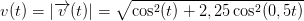 v(t)=\left | \overrightarrow{v}(t) \right |=\sqrt{\cos^2(t)+2,25\cos^2(0,5t)}
