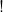 !