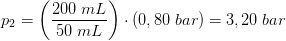 p_2=\left ( \frac{200\; mL}{50\; mL} \right )\cdot \left (0,80\; bar \right )=3,20\; bar