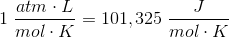 1\; \frac{atm\cdot L}{mol\cdot K}=101,325\; \frac{J}{mol\cdot K}