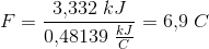 F=\frac{3{,}332\; kJ}{0{,}48139\; \tfrac{kJ}{C}}=6{,}9\; C