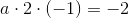 a\cdot 2\cdot (-1)=-2