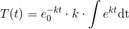 T(t)=e^{-kt}\cdotT_0\cdot k\cdot \int e^{kt}\textup{dt}