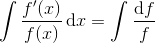 \int \frac{f'(x)}{f(x)}\, \textup{d}x=\int \frac{\textup{d}f}{f}