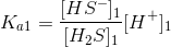 K_{a1}=\frac{[HS^-]_1}{[H_2S]_1}[H^+]_1
