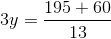 3y=\frac{195+60}{13}