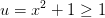 u=x^2+1\geq1