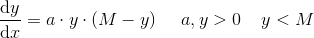\frac{\mathrm{d} y}{\mathrm{d} x}=a\cdot y\cdot (M-y)\; \; \; \; \; a,y> 0 \; \; \; \; y< M