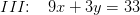 III\! \! :\; \; \; 9x+3y=33