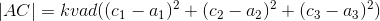 |AC|=kvad((c_1-a_1)^2+(c_2-a_2)^2+(c_3-a_3)^2)