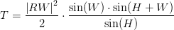 T=\frac{\left | RW \right |^2}{2}\cdot \frac{\sin(W)\cdot \sin(H+W)}{\sin(H)}