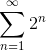 \sum_{n=1}^{\infty}2^{n}