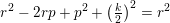 \small r^2-2rp+p^2+\left ( \tfrac{k}{2} \right )^2=r^2
