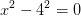 x^2-4^2=0
