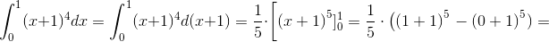 \int_{0}^{1}(x+1)^4 dx=\int_{0}^{1}(x+1)^4 d(x+1)=\frac{1}{5}\cdot \left [\left ( x+1 \right )^5]_{0}^{1}=\frac{1}{5}\cdot\left ( \left ( 1+1 \right )^5 \right-\left ( 0+1 \right )^5 )=