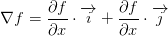 \nabla f=\frac{\partial f}{\partial x}\cdot \overrightarrow{i}+\frac{\partial f}{\partial x}\cdot \overrightarrow{j}
