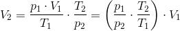 V_2=\frac{p_1\cdot V_1}{T_1}\cdot \frac{T_2}{p_2}=\left (\frac{p_1}{p_2}\cdot \frac{T_2}{T_1} \right )\cdot V_1