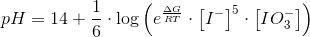 pH=14+\frac{1}{6}\cdot \log\left (e^{\frac{\Delta G}{RT}}\cdot \left [ I^- \right ]^5\cdot \left [ IO_3^- \right ] \right )