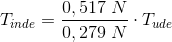 T_{inde}=\frac{0,517\; N}{0,279\; N}\cdot T_{ude}