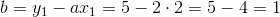 b=y_1-ax_1=5-2\cdot 2=5-4=1