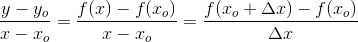\frac{y-y_o}{x-x_o}=\frac{f(x)-f(x_o)}{x-x_o}=\frac{f(x_o+\Delta x)-f(x_o)}{\Delta x}