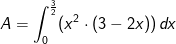A=\int_{0}^{\frac{3}{2}}(x^2\cdot (3-2x))\, dx