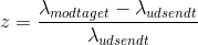 z =\frac{\lambda _{modtaget} - \lambda _{udsendt}}{ \lambda _{udsendt}}