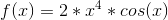 f(x)=2*x^4*cos(x)