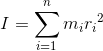 I=\sum_{i=1}^{n}m_i{r_{i}}^{2}