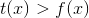 t(x)>f(x)
