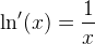 \ln{}'(x)=\frac{1}{x}