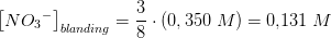 \left [ N{O_{3}}^{-} \right ]_{blanding}=\frac{3}{8}\cdot \left ( 0,350\; M \right )=0{,}131\; M