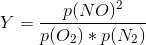 Y=\frac{p(NO)^2}{p(O_2)*p(N_2)}