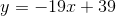 y=-19x+39