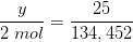 \frac{y}{2\; mol}=\frac{25}{134,452}