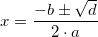 \small x = \frac{-b\pm \sqrt{d}}{2\cdot a}