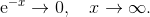 \mathrm{e}^{-x} \rightarrow 0,\quad x\rightarrow \infty.
