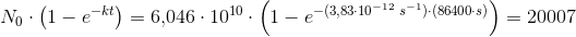 N_0\cdot \left (1- e^{-kt} \right )=6{,}046\cdot 10^{10}\cdot \left (1- e^{-(3{,}83\cdot 10^{-12}\; s^{-1})\cdot \left ( 86400\cdot s \right )} \right )=20007