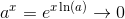 a^x=e^{x\ln(a)}\rightarrow 0