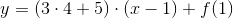 y=\left ( 3\cdot 4+5 \right )\cdot (x-1)+f(1)